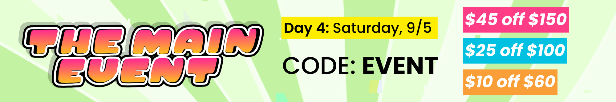 Day 4 - up to $45 off your order