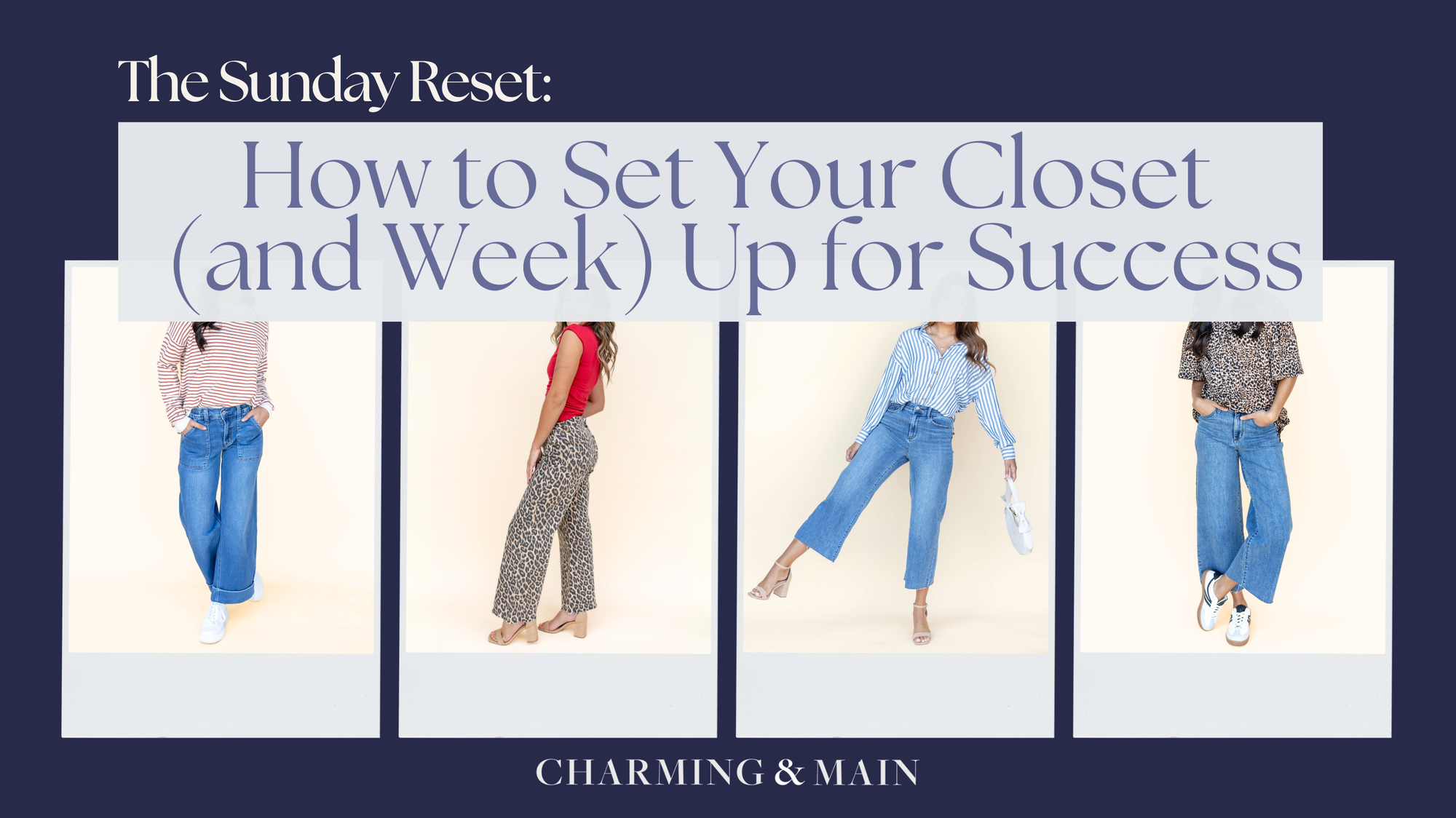 The Sunday Reset: How to Set Your Closet (and Week) Up for Success - Blog post title card featuring four models