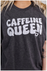 Caffeine Queen Graphic Tee