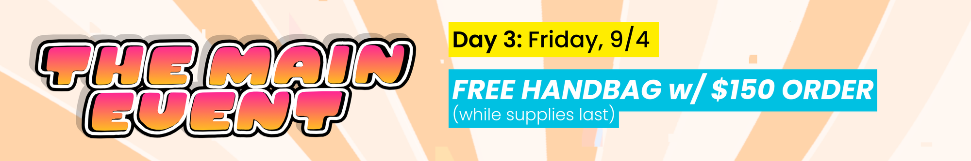 Day 3 - Free Handbag with $150 order (while supplies last)