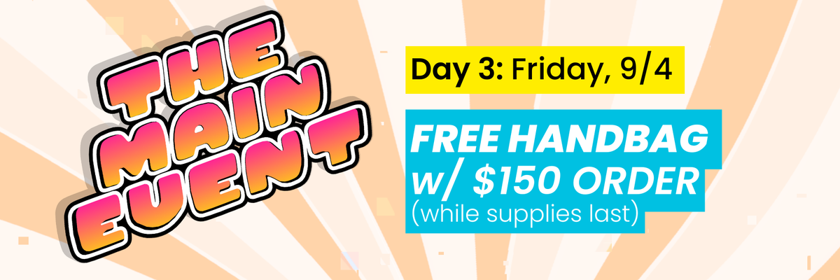 Day 3 - Free Handbag with $150 order (while supplies last)