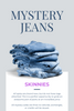 Mystery Jeans - Skinnies