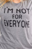 I'm Not For Everyone Graphic Tee