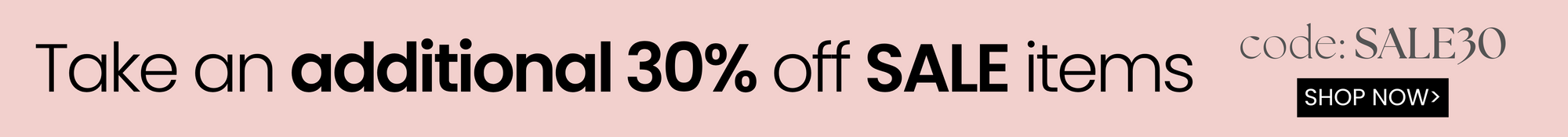 take an add'l 30% off SALE items with code SALE30
