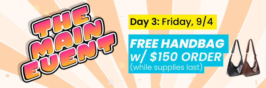 Day 3 - Free Handbag with $150 order (while supplies last)
