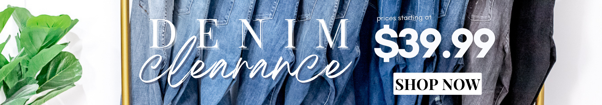 Denim Clearance Sale. Prices starting at $39.99
