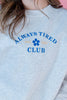 Always Tired Club Graphic Sweatshirt