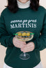 Wanna Go Grab Martinis Graphic Sweatshirt